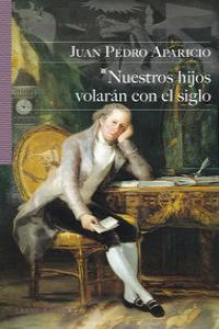 NUESTROS HIJOS VOLARAN CON EL SIGLO, de APARICIO FERNÁNDEZ, JUAN PEDRO | portada del libro