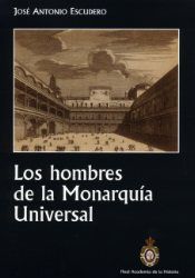 Los hombres de la Monarquía Universal., de Escudero López | portada del libro