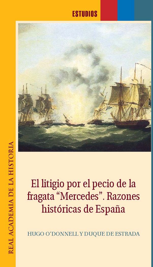 EL LITIGIO POR EL PECIO DE LA FRAGATA MERCEDES RAZONES H, de O'DONNELL DUQUE DE ESTRADA, HUGO | portada del libro