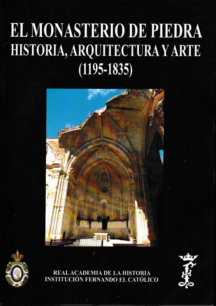 EL MONASTERIO DE PIEDRA: HISTORIA, ARQUITECTURA Y ARTE (1195-1835 ), de VV.AA. | portada del libro