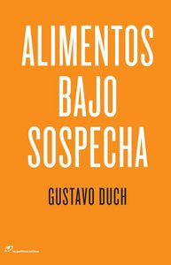 Alimentos bajo sospecha, de Duch, Gustavo | portada del libro