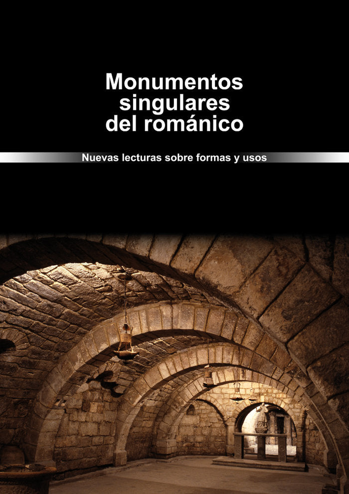 Monumentos singulares del románico. Nuevas lecturas sobre formas y usos, de Varios autores | portada del libro