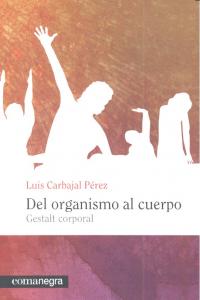 DEL ORGANISMO AL CUERPO, de Carbajal Pérez | portada del libro