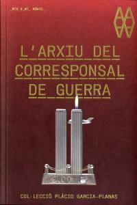 L'arxiu del corresponsal de guerra. Col·lecció Garcia-Planas, de Garcia-Planas, Plàcid | portada del libro