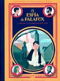 EL ESPIA DE PALAFOX, de ALVAREZ DE EULATE, CARLOS | portada del libro