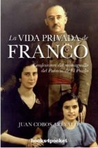 VIDA PRIVADA DE FRANCO, LA (B4P), de Juan Cobos Arévalo | portada del libro