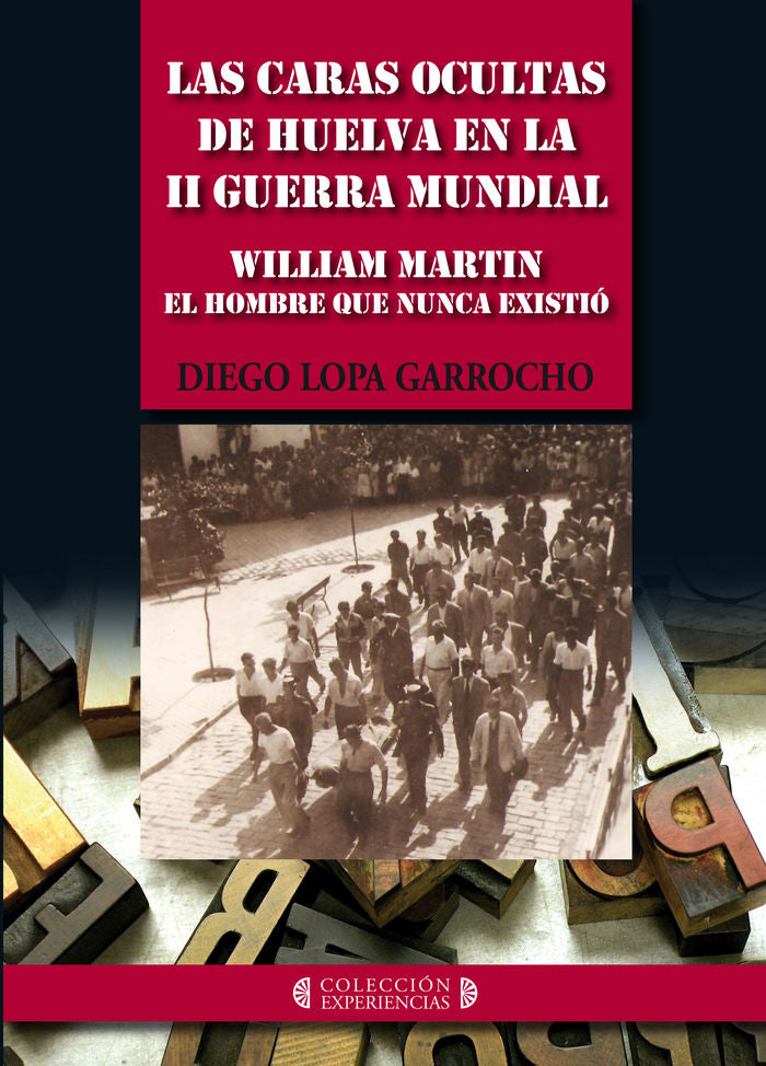 CARAS OCULTAS DE HUELVA EN LA II GUERRA MUNDIAL, LAS, de LOPA GARROCHO | portada del libro
