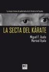 SECTA DEL KáRATE, LA, de MIGUEL F. AYALA | portada del libro