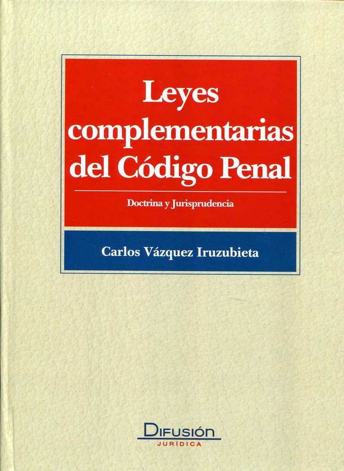 LEYES COMPLEMENTARIAS DEL CODIGO PENAL, de VAZQUEZ IRUZUBIETA | portada del libro