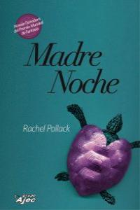 Madre noche, de RACHEL POLLACK | portada del libro