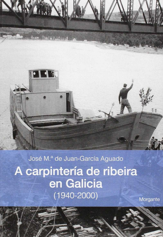 A carpintería de Ribeira en Galicia (1940-2000), de De Juan-García Aguado | portada del libro