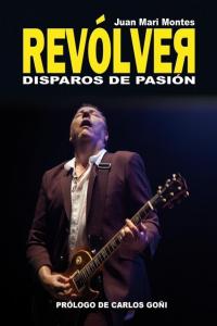 Revolver:disparos de pasión, de MONTES, JUAN MARI | portada del libro