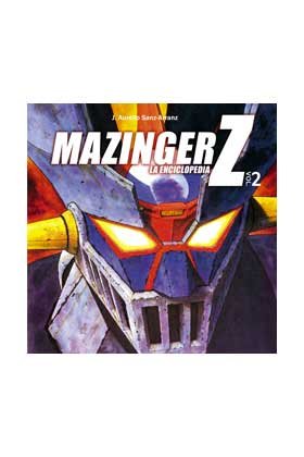 Mazinger Z: La enciclopedia. Vol. 2, de Sanz, J. Aurelio | portada del libro