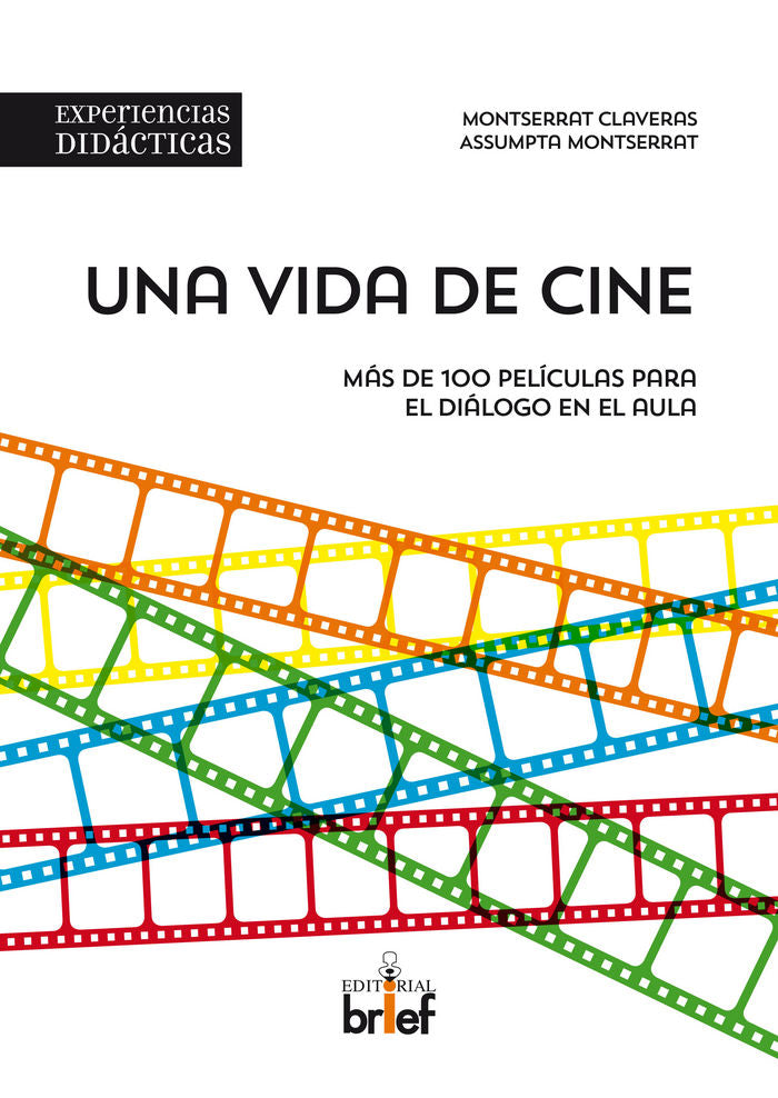Una vida de cine. Más de 100 películas para el diálogo en el aula, de Claveras Pérez, Montserrat | portada del libro