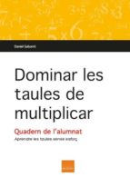 DOMINAR LES TAULES DE MULTIPLICAR, de Daniel Gabarró Berbegal | portada del libro
