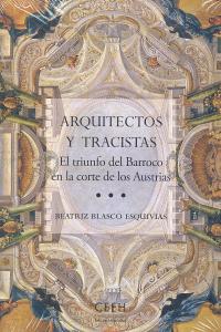 Arquitectos y tracistas. El triunfo del barroco en la corte de los austrias, de Blasco Esquivias, Beatriz | portada del libro