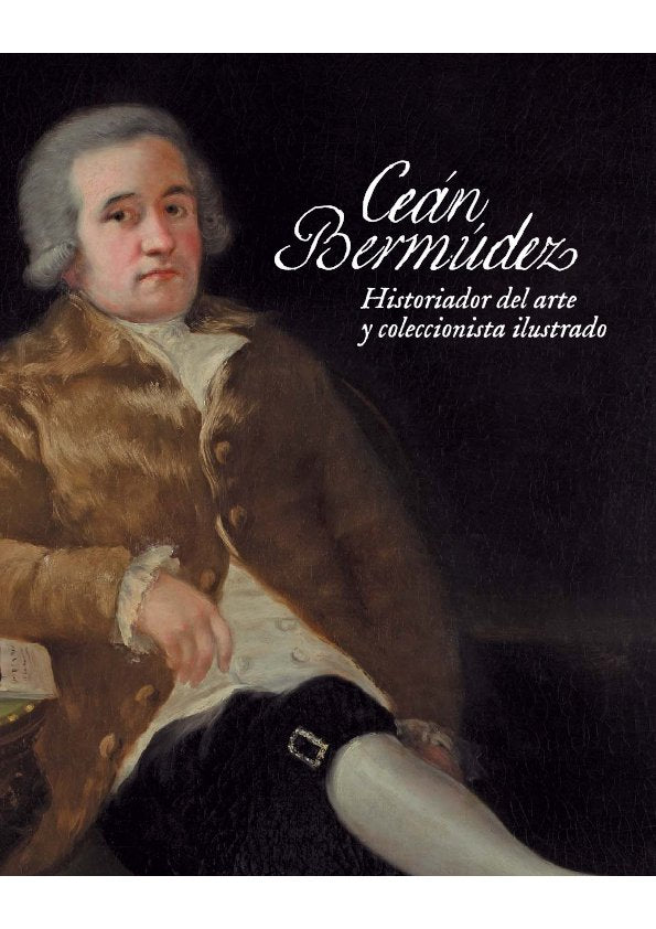 Ceán Bermúdez. Historiador del arte y coleccionista ilustrado, de SANTIAGO PAEZ,ELENA MARIA | portada del libro