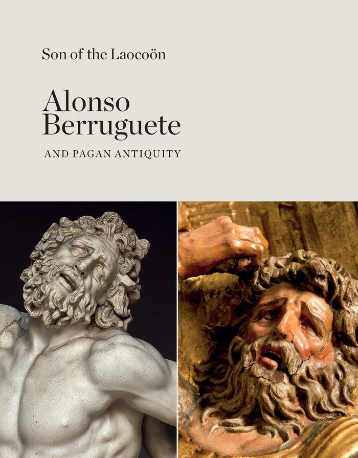Son of the Laocoön. Alonso Berruguete and Pagan Antiquity | portada del libro