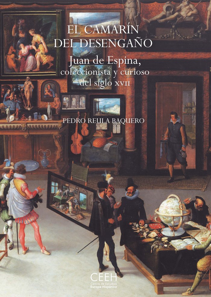 El camarín del desengaño. Juan de Espina, coleccionista y curioso del siglo XVII, de Reula Vaquero, Pedro | portada del libro