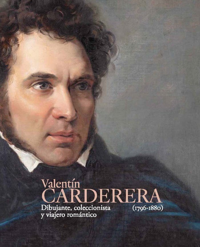 Valentín Carderera (1796-1880). Dibujante, coleccionista y viajero romántico, de Lanzarote Guiral, José María | portada del l