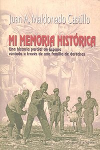 MI MEMORIA HISTORICA, de MALDONADO CASTILLO,JUAN A. | portada del libro