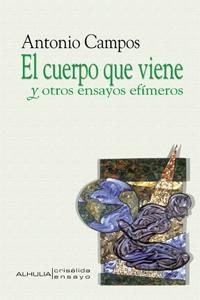 CUERPO QUE VIENE Y OTROS ENSAYOS,EL, de AA.VV. | portada del libro