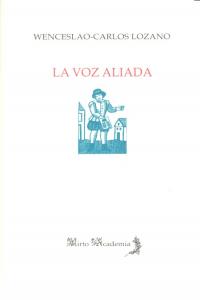VOZ ALIADA,LA, de LOZANO,WENCESLAO CARLOS | portada del libro
