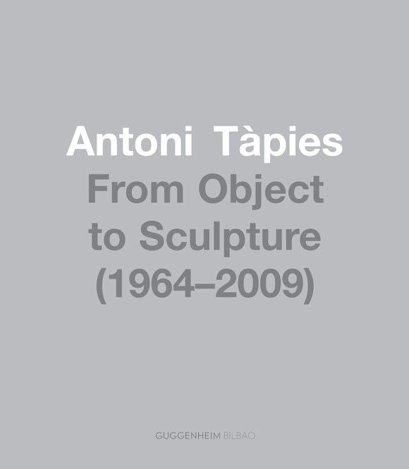 Antoni Tàpies, Del objeto a la escultura (1964-2002), de Tàpies | portada del libro
