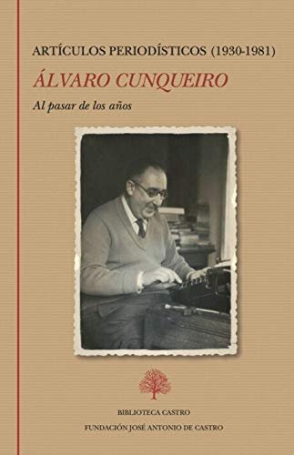 Al pasar de los años. Artículos periodísticos (1930-1981), de Cunqueiro Mora, Álvaro | portada del libro