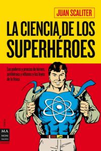 CIENCIA DE LOS SUPERHEROES, LA, de Scaliter | portada del libro