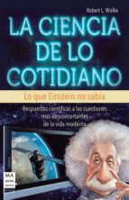 CIENCIA DE LO COTIDIANO, LA, de ROBERT WOLFE | portada del libro