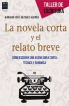 NOVELA CORTA Y EL RELATO BREVE, LA, de Mariano José Vázquez Alonso | portada del libro