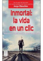 INMORTAL: LA VIDA EN UN CLIC, de Jorge Blaschke | portada del libro