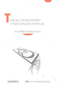 TRABAJO TRABAJADORES Y PARTICIPACION POPULAR, de PEREZ TOLEDO | portada del libro