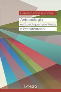 Antropología: estilos de pensamiento e interpretación, de Lisón Tolosana, Carmelo | portada del libro