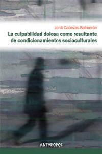 La culpabilidad dolosa como resultante de condicionamientos socioculturales, de Cabezas Salmerón, Jordi | portada del libro