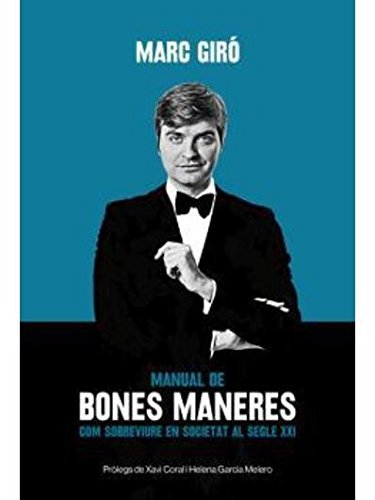 MANUAL DE BONES MANERES COM SOBREVIURE EN SOCIETAT AL SEGLE XXI, de Marc Giró | portada del libro