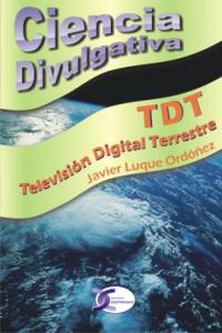 TDT TELEVISION DIGITAL TERRESTRE, de LUQUE ORDOÑEZ,JAVIER | portada del libro