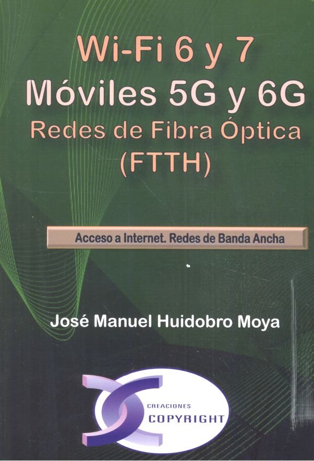 WI-FI 6 Y 7. MOVILES 5G Y 6G. REDES DE FIBRA OPTICA (FTTH), de HUIDOBRO MOYA | portada del libro