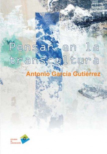 PENSAR EN LA TRANSCULTURA, de García Gutiérrez, Antonio | portada del libro