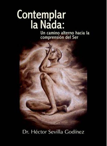 CONTEMPLAR LA NADA, de Sevilla Godínez, Hector | portada del libro