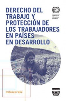 DERECHO DEL TRABAJO Y PROTECCIÓN DE LOS TRABAJADORES EN PAÍSES EN DESARROLLO, de Teklé, Tzehainesh | portada del libro