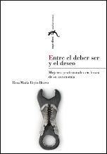 Entre el deber ser y el deseo. Mujeres profesionales en busca de su autonomía, de Reyes Bravo | portada del libro