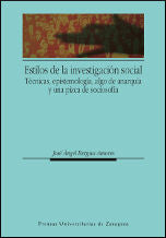 Estilos de investigación social. Técnicas, epistemología, algo de anarquía y una pizca de sociosofía, de Bergua Amores, José