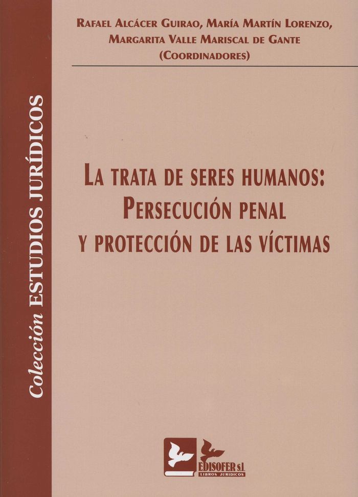 LA TRATA DE SERES HUMANOS: PERSECUCION PENAL Y PROTECCION DE LAS VICTIMAS, de ALCACER GUIRAO | portada del libro