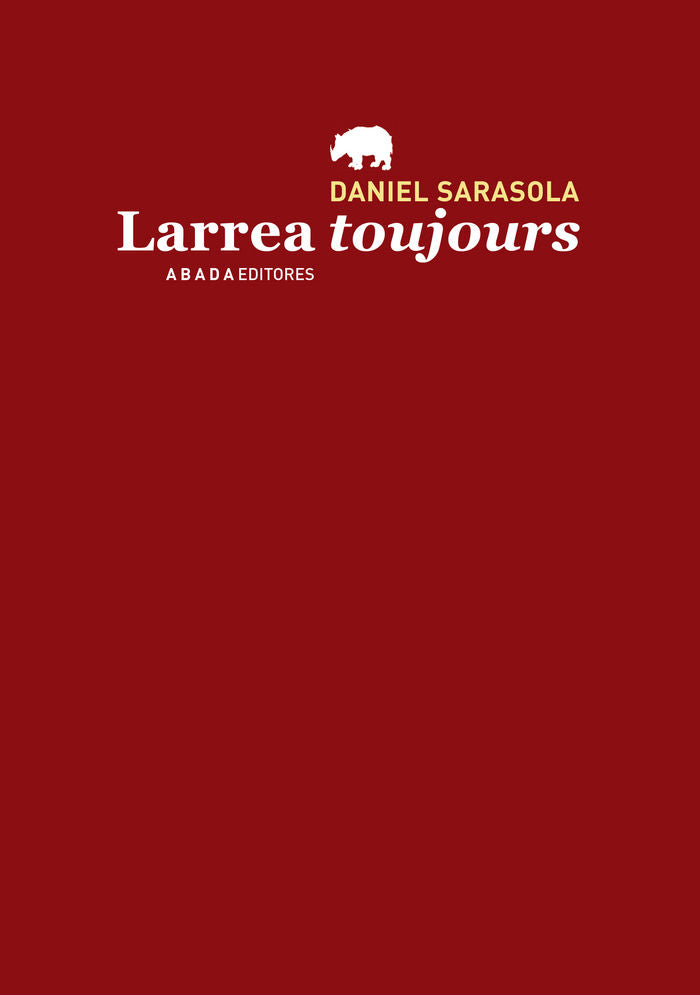 Larrea toujours, de Sarasola Anzola, Daniel | portada del libro