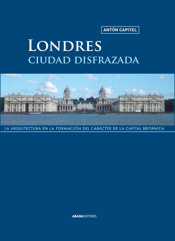 Londres, ciudad disfrazada, de Capitel, Antón | portada del libro
