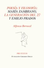 POESIA Y FILOSOFIA: MARIA ZAMBRANO LA GENERACION DEL 27 Y EMILIO, de ALFONSO BERROCAL | portada del libro