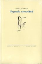 SEGUNDA OSCURIDAD PT-1183, de Andrés Trapiello | portada del libro