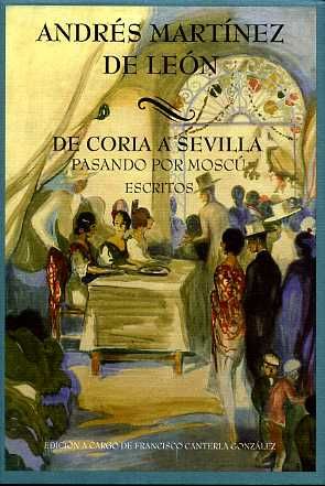 DE CORIA A SEVILLA PASANDO POR MOSCU, de MARTINEZ DE LEON | portada del libro